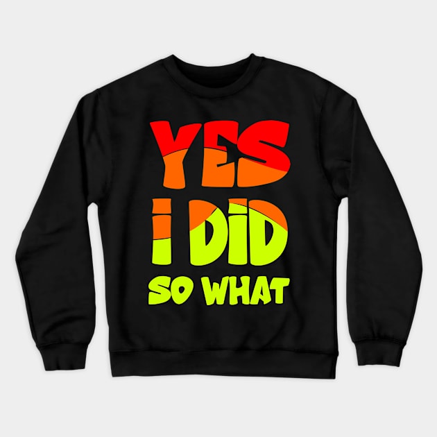 Yes i did so what Crewneck Sweatshirt by Mayathebeezzz